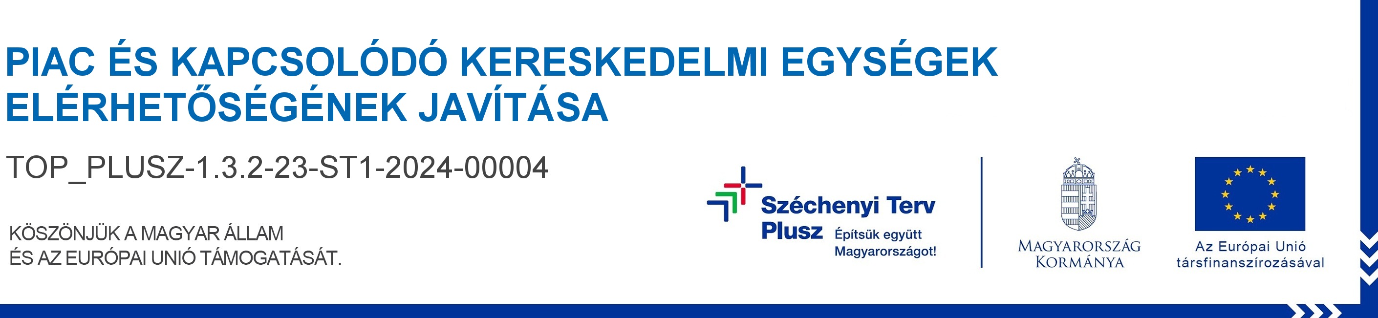 Piac és kapcsolódó kereskedelmi egységek elérhetőségének javítása - TOP_PLUSZ-1.3.2-23-ST1-2024-00004
